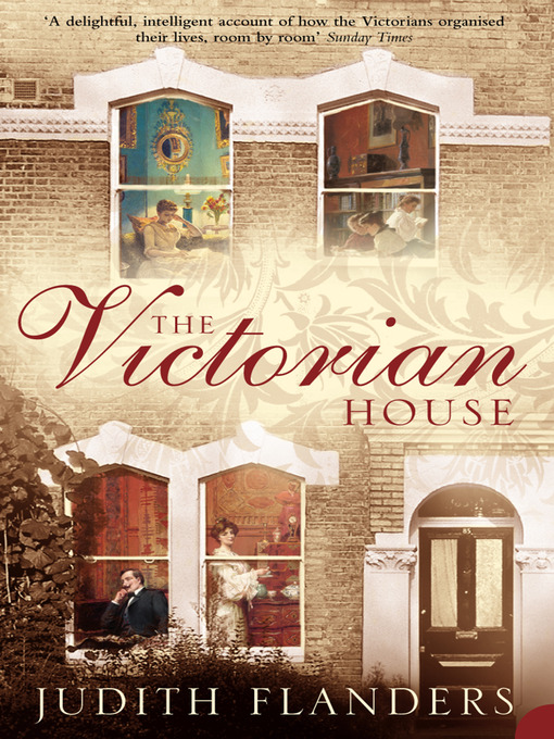 Title details for The Victorian House by Judith Flanders - Available